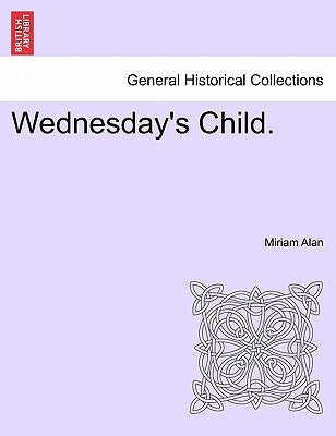 Wednesday's Child. by Alan, Miriam