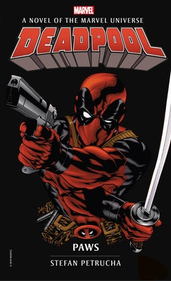 Deadpool: Paws: A Novel of the Marvel Universe by Petrucha, Stefan