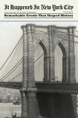 It Happened in New York City: Remarkable Events That Shaped History by Capo, Fran
