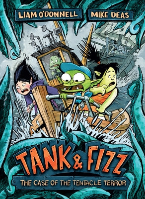 Tank & Fizz: The Case of the Tentacle Terror by O'Donnell, Liam