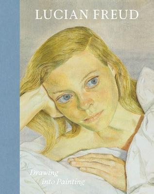 Lucian Freud: Drawing Into Painting by Freud, Lucian