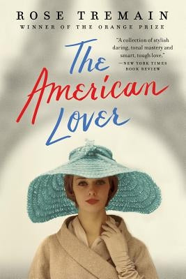 The American Lover by Tremain, Rose