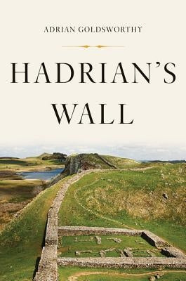 Hadrian's Wall by Goldsworthy, Adrian