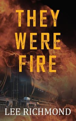 They Were Fire by Richmond, Lee