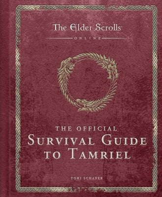 The Elder Scrolls: The Official Survival Guide to Tamriel by Schafer, Tori