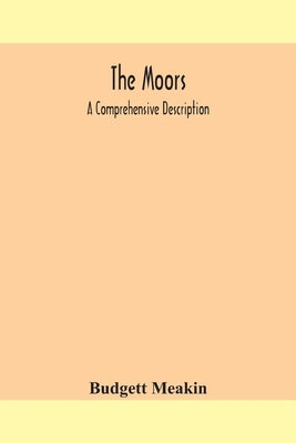 The Moors; a comprehensive description by Meakin, Budgett