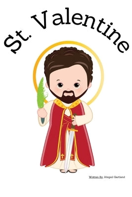 St. Valentine - Children's Christian Book - Lives of the Saints by Gartland, Abigail