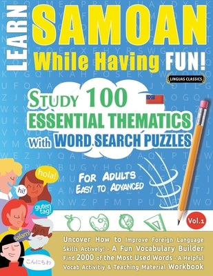 Learn Samoan While Having Fun! - For Adults: Easy to Advanced - Study 100 Essential Thematics with Word Search Puzzles - Vol.1 by Linguas Classics