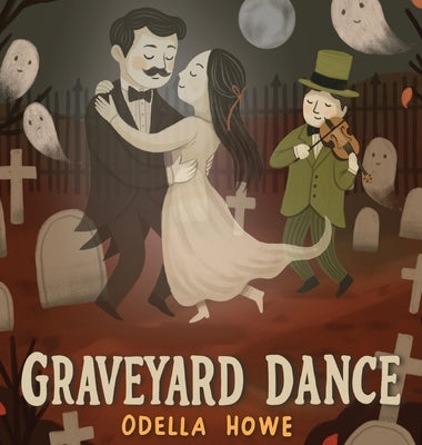 Graveyard Dance: A Halloween Picture Book by Howe, Odella