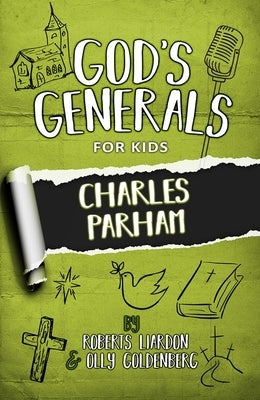 God's Generals for Kids-Volume 6: Charles Parham by Liardon, Roberts