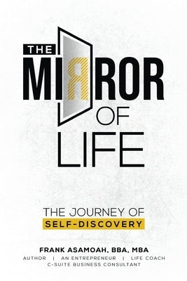The Mirror of Life: The Journey of Self- Discovery by Asamoah, Bba Mba