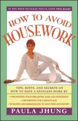 How to Avoid Housework by Jhung, Paula