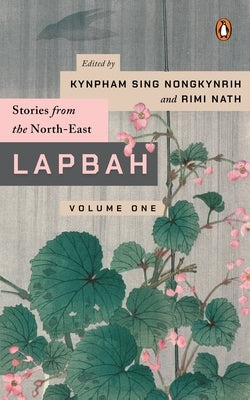 Lapbah Volume I: Stories from the North-East by Nongkynrih, Kynpham Sing