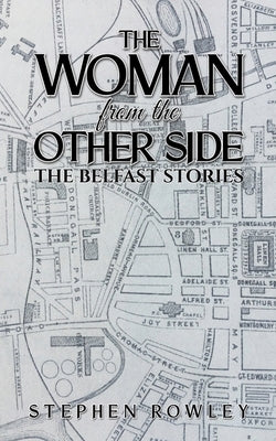 The Woman from the Other Side by Rowley, Stephen