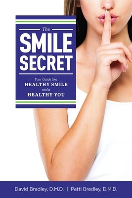 The Smile Secret: Your Guide to a Healthy Smile and a Healthy You by Bradley, David