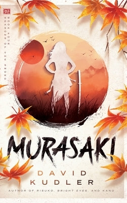 Murasaki: A Kunoichi Tale by Kudler, David