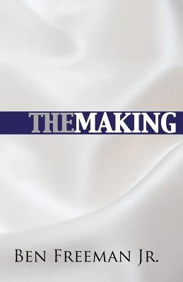 The Making by Freeman, Ben, Jr.