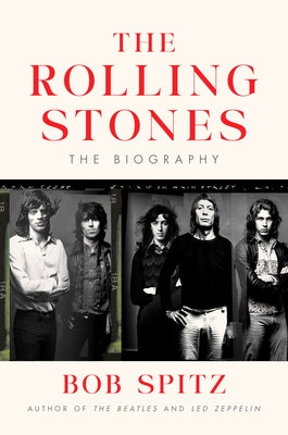 The Rolling Stones: The Biography by Spitz, Bob