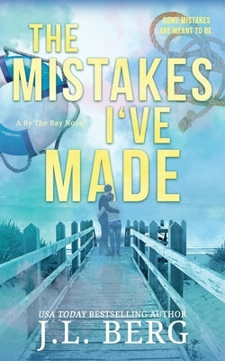The Mistakes I've Made: A Small Town Forced Proximity Romance by Berg, J. L.