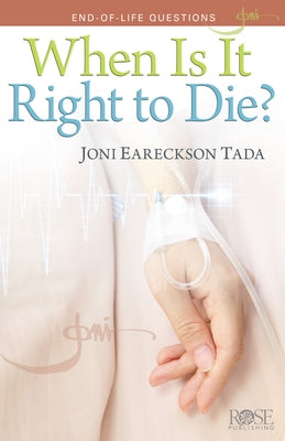 When Is It Right to Die?: End-Of-Life Questions by Tada, Joni