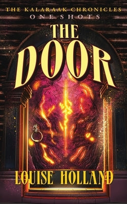 The Door: A Kalaraak Chronicles Novella by Holland, Louise
