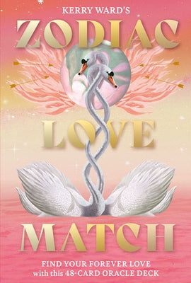 Zodiac Love Match: Find Your Perfect Partner and Forever Love with This 48-Card Oracle Deck by Ward, Kerry
