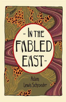 In the Fabled East by Schroeder, Adam Lewis