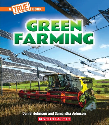 Green Farming (a True Book: A Green Future) by Johnson, Daniel