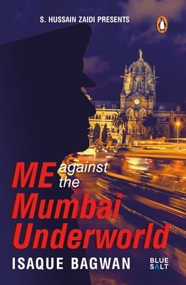 Me Against the Mumbai Underworld by Bagwan, Isaque