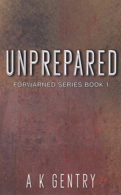 Unprepared by Gentry, Anita K.