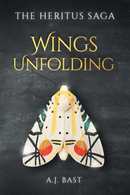 Wings Unfolding by Bast, A. J.