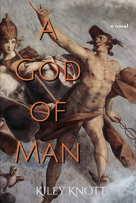 A God of Man by Knott, Kiley