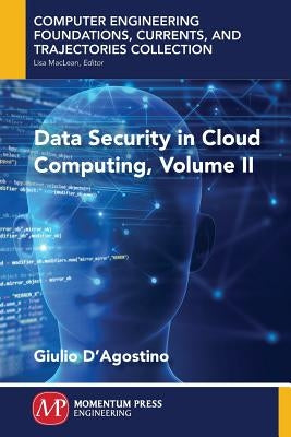 Data Security in Cloud Computing, Volume II by D'Agostino, Giulio