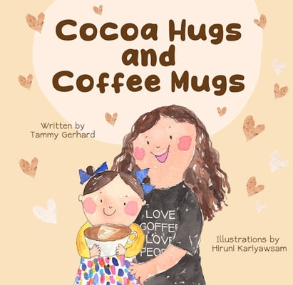 Cocoa Hugs and Coffee Mugs by Gerhard, Tammy