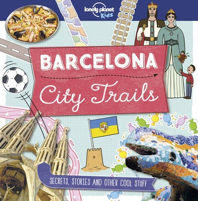 Lonely Planet Kids City Trails - Barcelona 1 by Butterfield, Moira