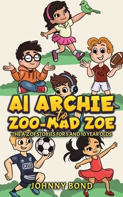 AI Archie to Zoo-Mad Zoe by Bond, Johnny