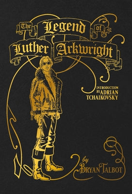 The Legend of Luther Arkwright by Talbot, Bryan