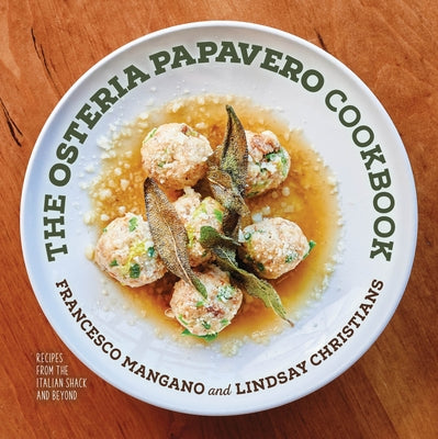 The Osteria Papavero Cookbook: Recipes from the Italian Shack and Beyond by Mangano, Francesco