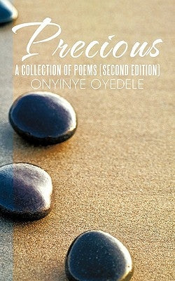 Precious: A Collection of Poems (Second Edition) by Oyedele, Onyinye