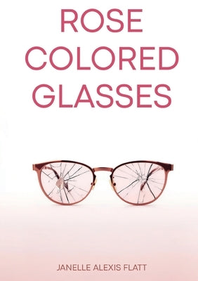 Rose Colored Glasses by Alexis, Janelle