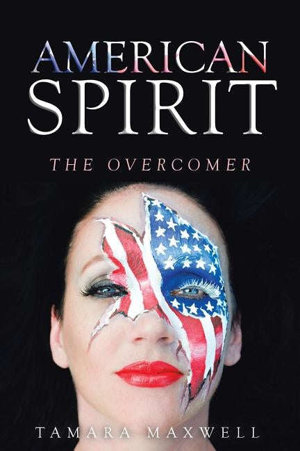 American Spirit: The Overcomer by Maxwell, Tamara