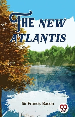 The New Atlantis by Francis, Bacon