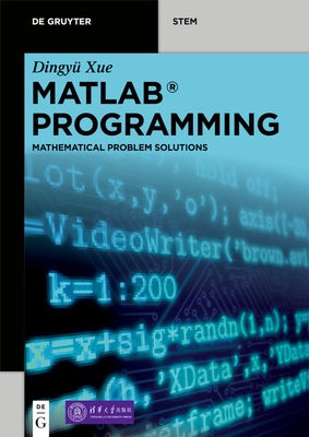 MATLAB Programming: Mathematical Problem Solutions by Xue, DingyÃ¼