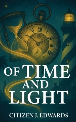 Of Time and Light by Edwards, Citizen J.