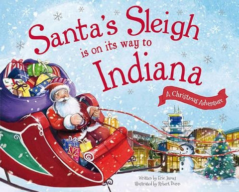 Santa's Sleigh Is on Its Way to Indiana: A Christmas Adventure by James, Eric