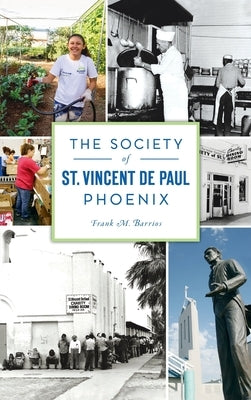 Society of St. Vincent de Paul Phoenix by Barrios, Frank M.