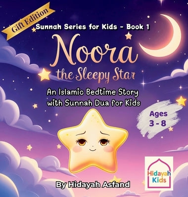 Noora the Sleepy Star: An Islamic Bedtime Story with Sunnah Dua for Kids (Gift Edition) by Asfand, Hidayah