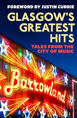 Glasgow's Greatest Hits: Tales from the City of Music by Shepherd, Fiona