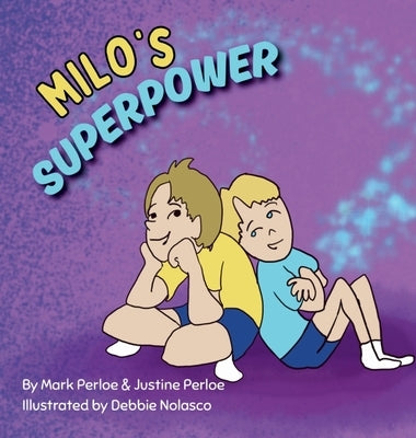 Milo's Superpower: Spreading Joy and Kindness, One Smile at a Time by Perloe, Mark