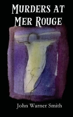Murders at Mer Rouge by Smith, John Warner